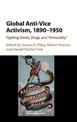 Global Anti-Vice Activism, 1890-1950: Fighting Drinks, Drugs, and 'Immorality'