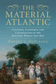 The Material Atlantic: Clothing, Commerce, and Colonization in the Atlantic World, 1650-1800