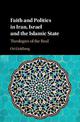 Faith and Politics in Iran, Israel, and the Islamic State: Theologies of the Real