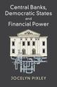 Central Banks, Democratic States and Financial Power