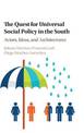 The Quest for Universal Social Policy in the South: Actors, Ideas and Architectures