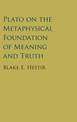 Plato on the Metaphysical Foundation of Meaning and Truth