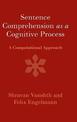 Sentence Comprehension as a Cognitive Process: A Computational Approach