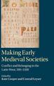 Making Early Medieval Societies: Conflict and Belonging in the Latin West, 300-1200