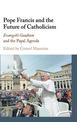 Pope Francis and the Future of Catholicism: Evangelii Gaudium and the Papal Agenda