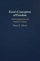 Kant's Conception of Freedom: A Developmental and Critical Analysis