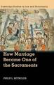 How Marriage Became One of the Sacraments: The Sacramental Theology of Marriage from its Medieval Origins to the Council of Tren