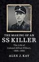 The Making of an SS Killer: The Life of Colonel Alfred Filbert, 1905-1990