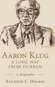 Aaron Klug - A Long Way from Durban: A Biography