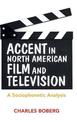 Accent in North American Film and Television: A Sociophonetic Analysis