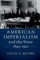 American Imperialism and the State, 1893-1921