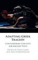 Adapting Greek Tragedy: Contemporary Contexts for Ancient Texts