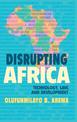 Disrupting Africa: Technology, Law, and Development