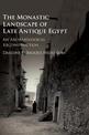 The Monastic Landscape of Late Antique Egypt: An Archaeological Reconstruction