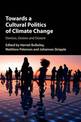 Towards a Cultural Politics of Climate Change: Devices, Desires and Dissent