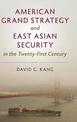 American Grand Strategy and East Asian Security in the Twenty-First  Century