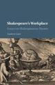 Shakespeare's Workplace: Essays on Shakespearean Theatre