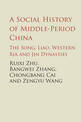 A Social History of Middle-Period China: The Song, Liao, Western Xia and Jin Dynasties