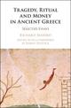 Tragedy, Ritual and Money in Ancient Greece: Selected Essays