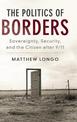 The Politics of Borders: Sovereignty, Security, and the Citizen after 9/11