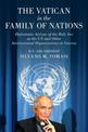 The Vatican in the Family of Nations: Diplomatic Actions of the Holy See at the UN and Other International Organizations in Gene