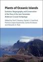 Plants of Oceanic Islands: Evolution, Biogeography, and Conservation of the Flora of the Juan Fernandez (Robinson Crusoe) Archip