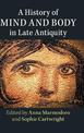 A History of Mind and Body in Late Antiquity