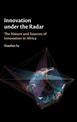 Innovation under the Radar: The Nature and Sources of Innovation in Africa