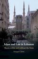 Islam and Law in Lebanon: Sharia within and without the State