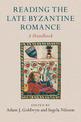 Reading the Late Byzantine Romance: A Handbook