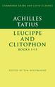 Achilles Tatius: Leucippe and Clitophon Books I-II