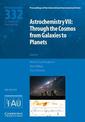 Astrochemistry VII (IAU S332): Through the Cosmos from Galaxies to Planets