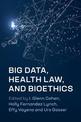 Big Data, Health Law, and Bioethics