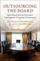 Outsourcing the Board: How Board Service Providers Can Improve Corporate Governance