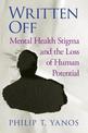 Written Off: Mental Health Stigma and the Loss of Human Potential