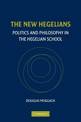 The New Hegelians: Politics and Philosophy in the Hegelian School