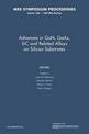 Advances in GaN, GaAs, SiC and Related Alloys on Silicon Substrates: Volume 1068