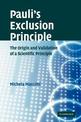 Pauli's Exclusion Principle: The Origin and Validation of a Scientific Principle