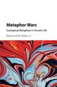 Metaphor Wars: Conceptual Metaphors in Human Life