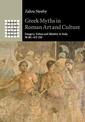 Greek Myths in Roman Art and Culture: Imagery, Values and Identity in Italy, 50 BC-AD 250