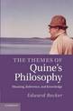 The Themes of Quine's Philosophy: Meaning, Reference, and Knowledge