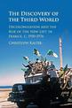 The Discovery of the Third World: Decolonization and the Rise of the New Left in France, c.1950-1976