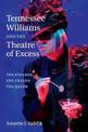 Tennessee Williams and the Theatre of Excess: The Strange, the Crazed, the Queer