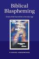 Biblical Blaspheming: Trials of the Sacred for a Secular Age