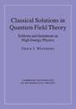 Classical Solutions in Quantum Field Theory: Solitons and Instantons in High Energy Physics