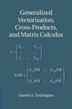 Generalized Vectorization, Cross-Products, and Matrix Calculus