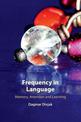 Frequency in Language: Memory, Attention and Learning