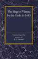 The Siege of Vienna by the Turks in 1683: Translated into Greek from an Italian Work Published Anonymously in the Year of the Si