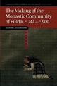 The Making of the Monastic Community of Fulda, c.744-c.900