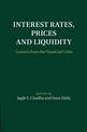 Interest Rates, Prices and Liquidity: Lessons from the Financial Crisis